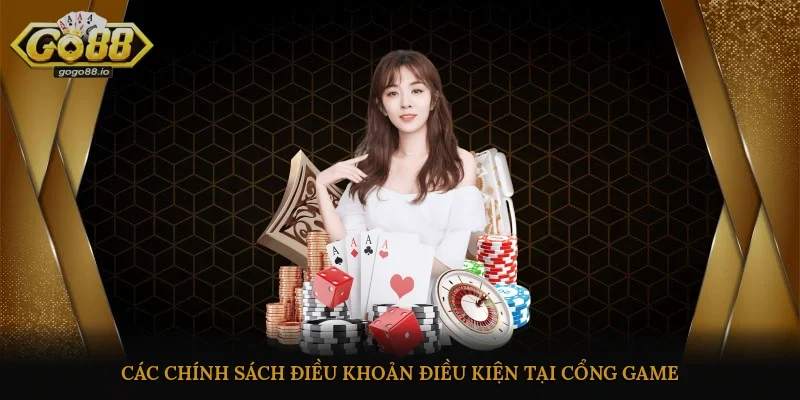 Các chính sách điều khoản điều kiện tại cổng game