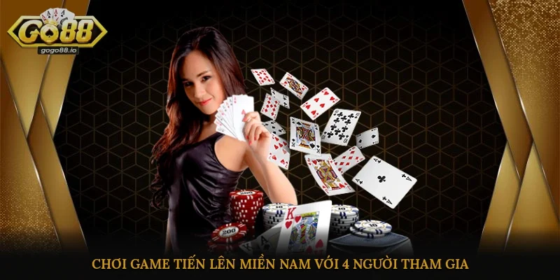 Chơi game tiến lên miền nam với 4 người tham gia