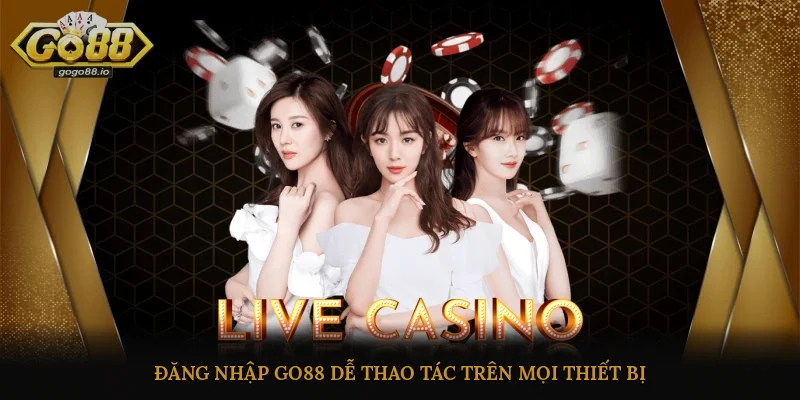Đăng nhập Go88 dễ thao tác trên mọi thiết bị