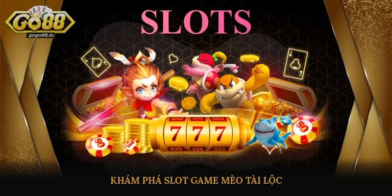 Khám phá Slot game Mèo Tài Lộc