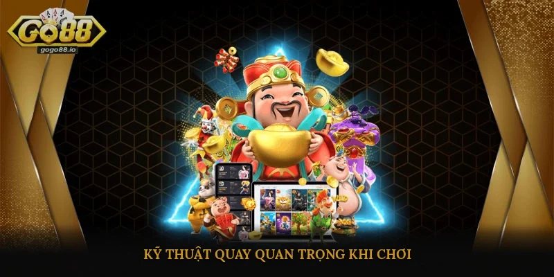 Kỹ thuật quay quan trọng khi chơi