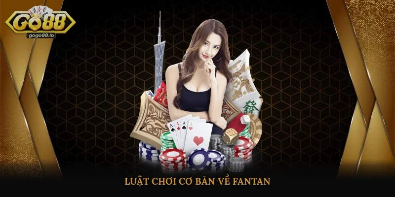 Luật chơi cơ bản về Fantan