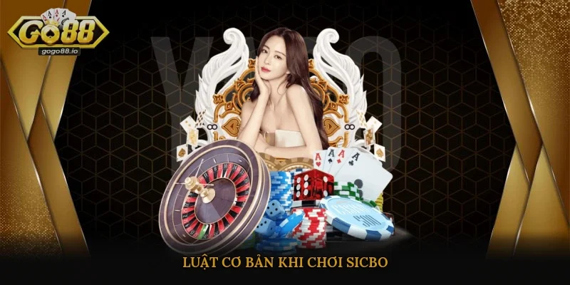 Luật cơ bản khi chơi Sicbo