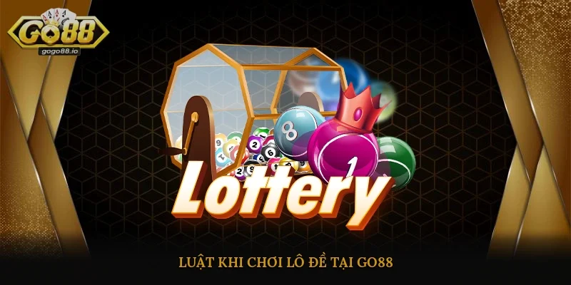 Luật khi chơi lô đề tại Go88