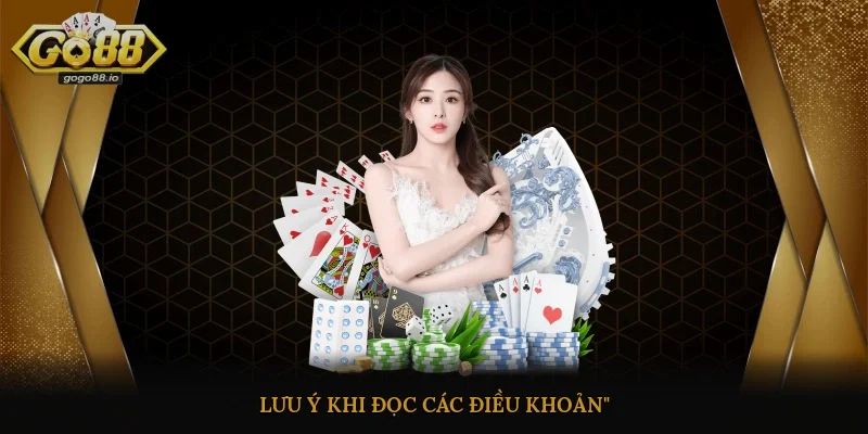 Lưu ý khi đọc các điều khoản