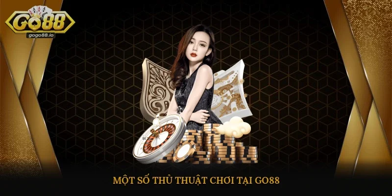 Một số thủ thuật chơi tại Go88
