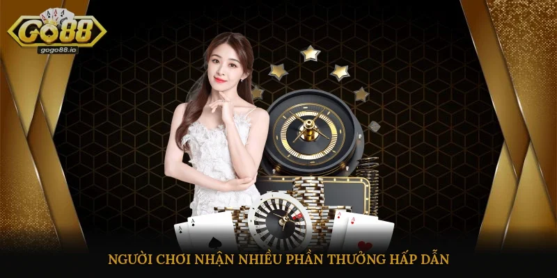 Ưu đãi các phần thưởng lớn và có giá trị