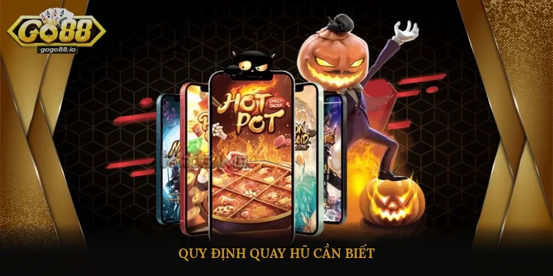 Quy định quay hũ cần biết