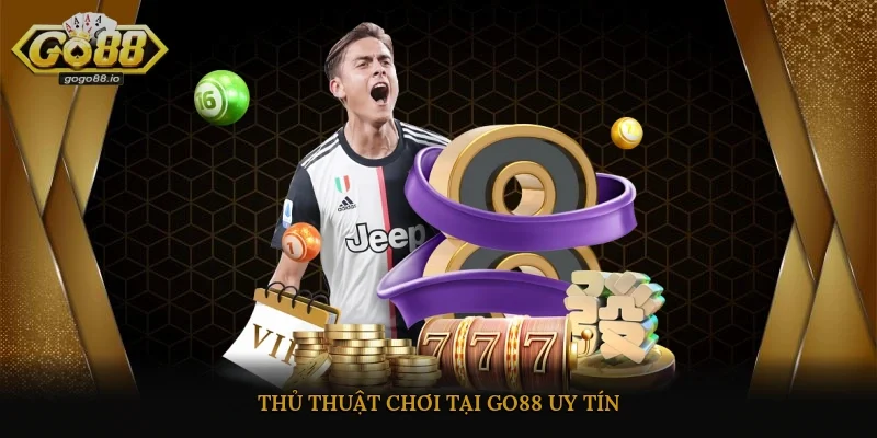 Thủ thuật chơi tại Go88 uy tín