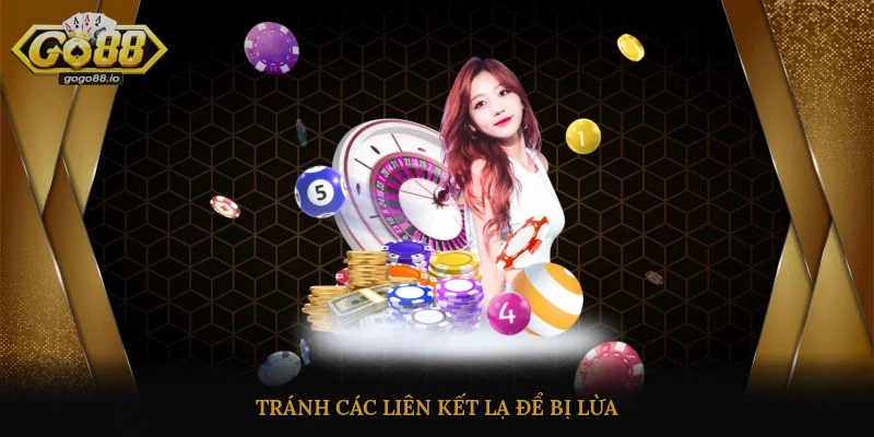 Tránh các liên kết lạ để bị lừa