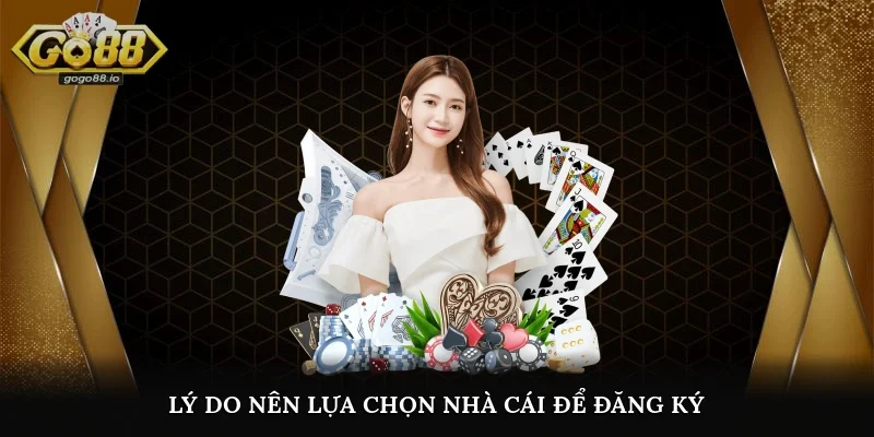 Lý do nên lựa chọn nhà cái để đăng ký